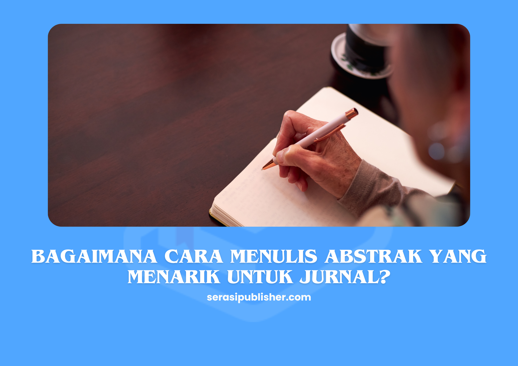Bagaimana Cara Menulis Abstrak Yang Menarik Untuk Jurnal?