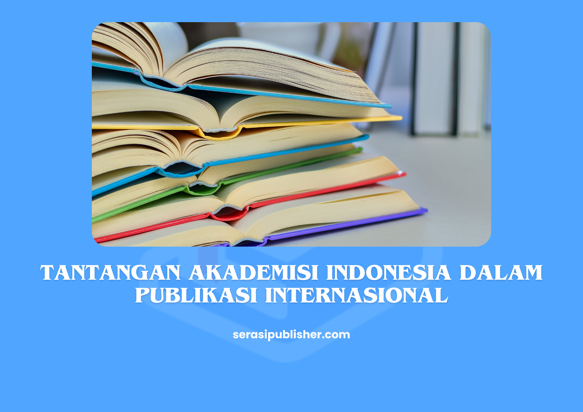 Tantangan Akademisi Indonesia Dalam Publikasi Internasional