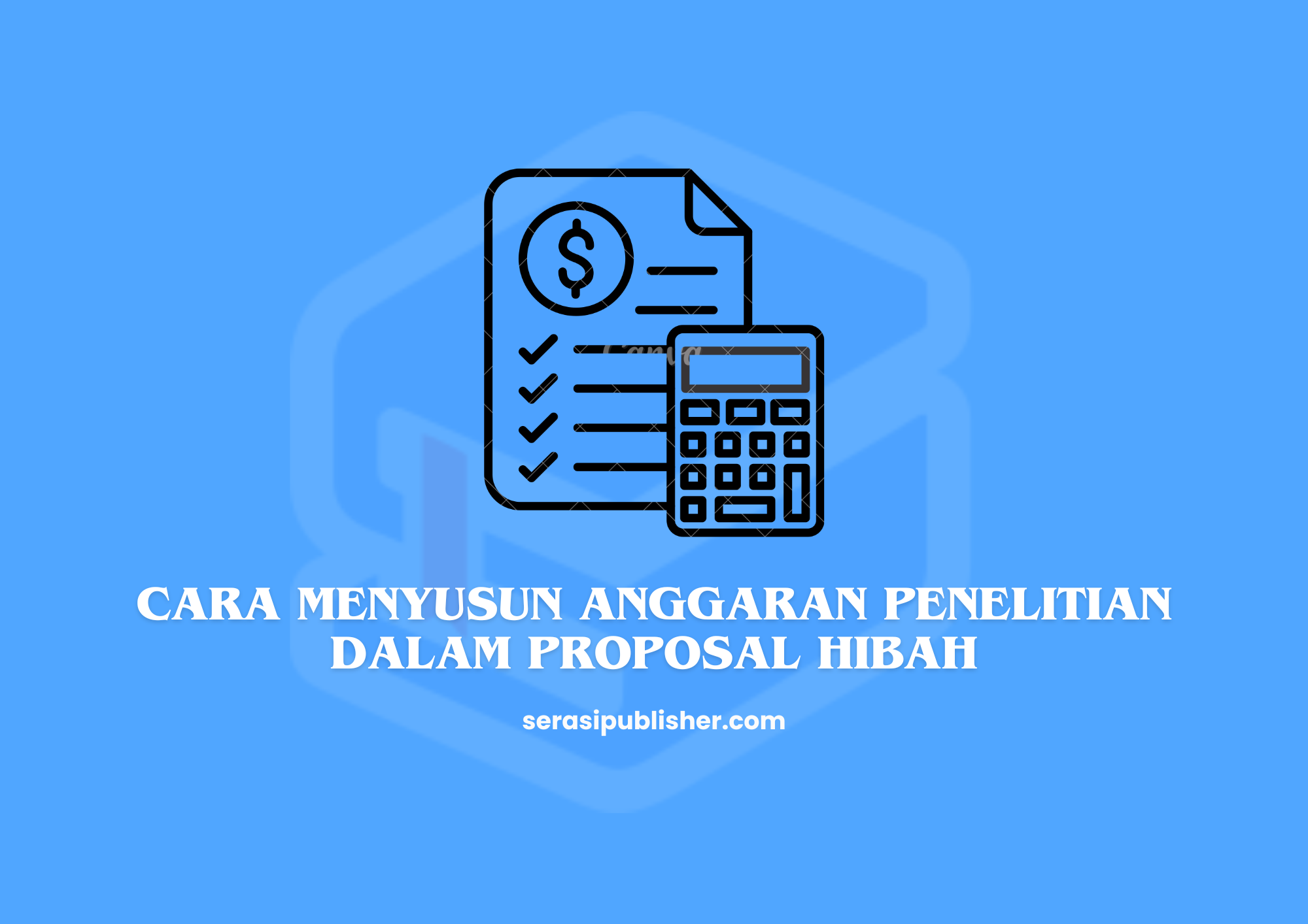 Cara Menyusun Anggaran Penelitian dalam Proposal Hibah