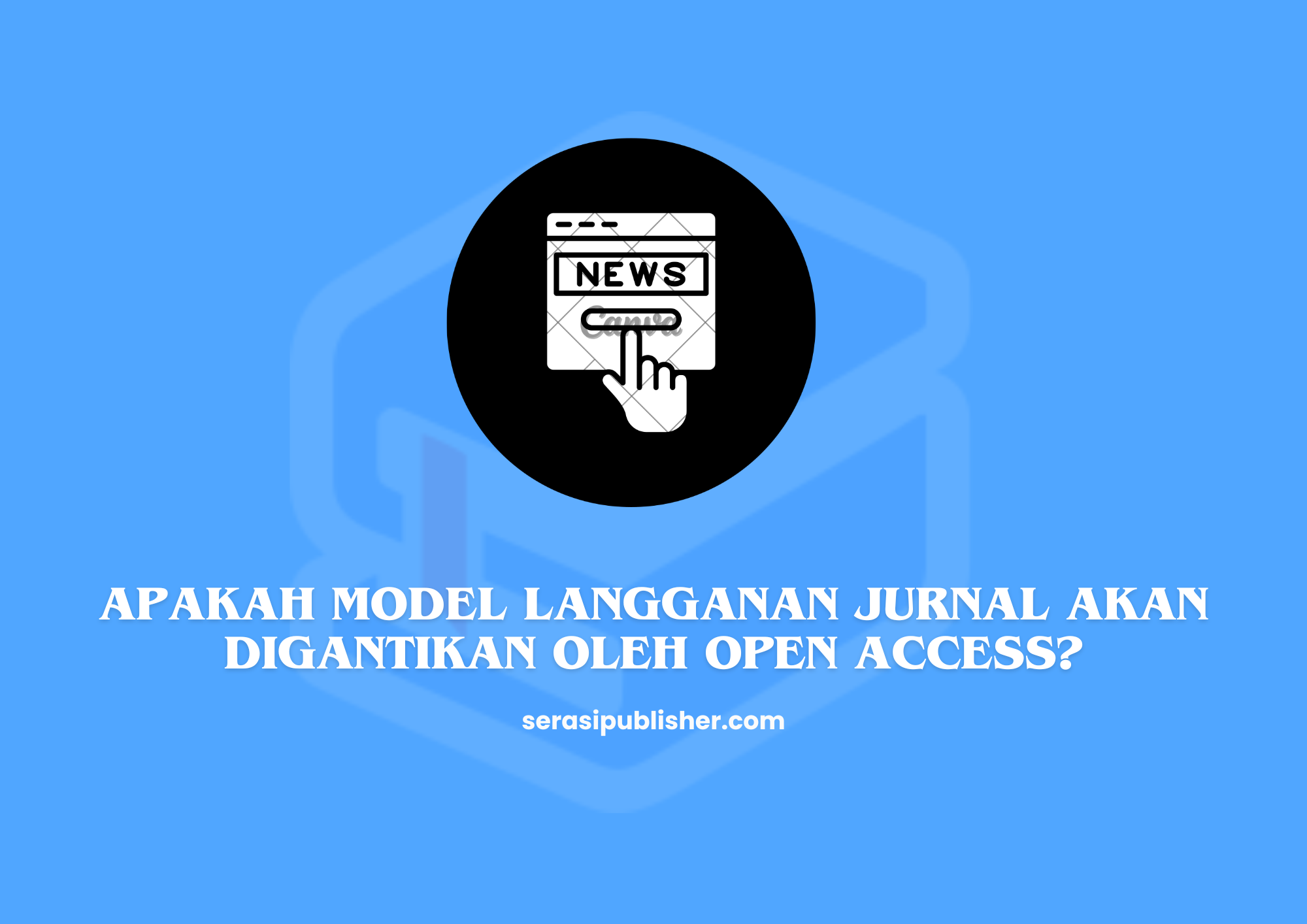 Apakah Model Langganan Jurnal Akan Digantikan oleh Open Access?