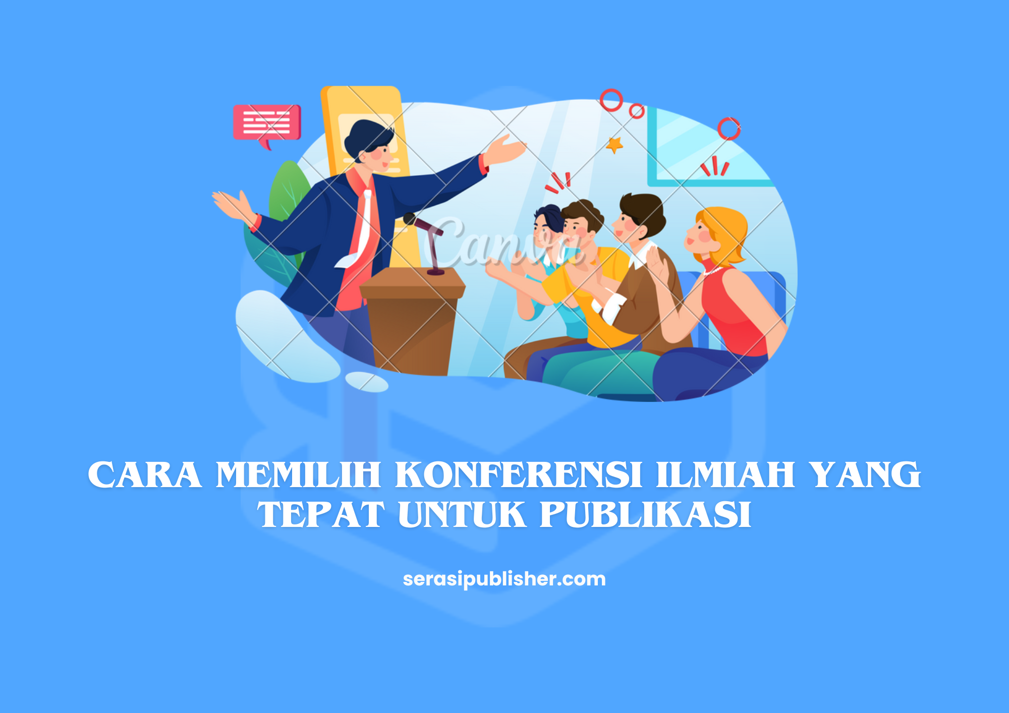 Cara Memilih Konferensi Ilmiah yang Tepat untuk Publikasi