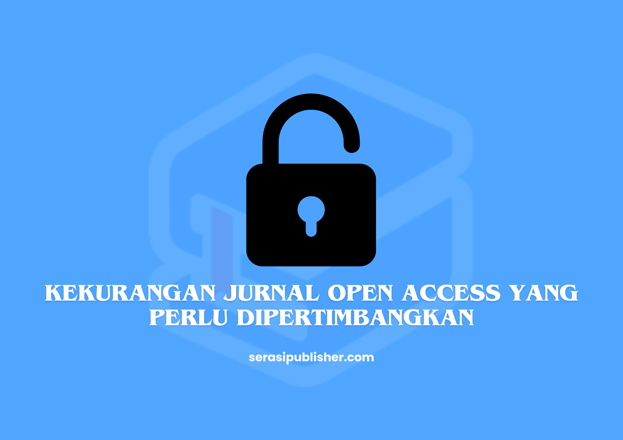 Kekurangan Jurnal Open Access yang Perlu Dipertimbangkan