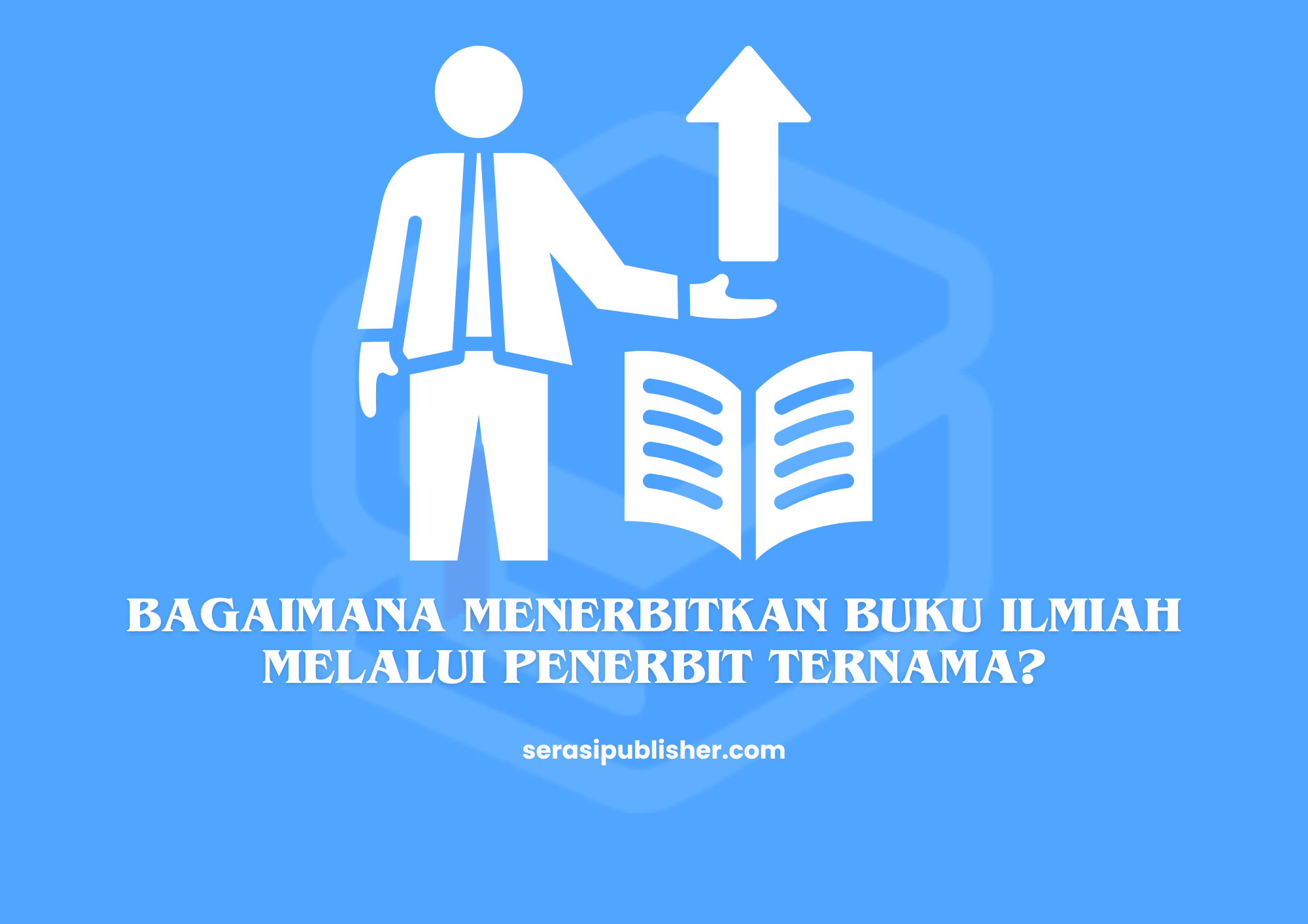 Bagaimana Menerbitkan Buku Ilmiah melalui Penerbit Ternama?