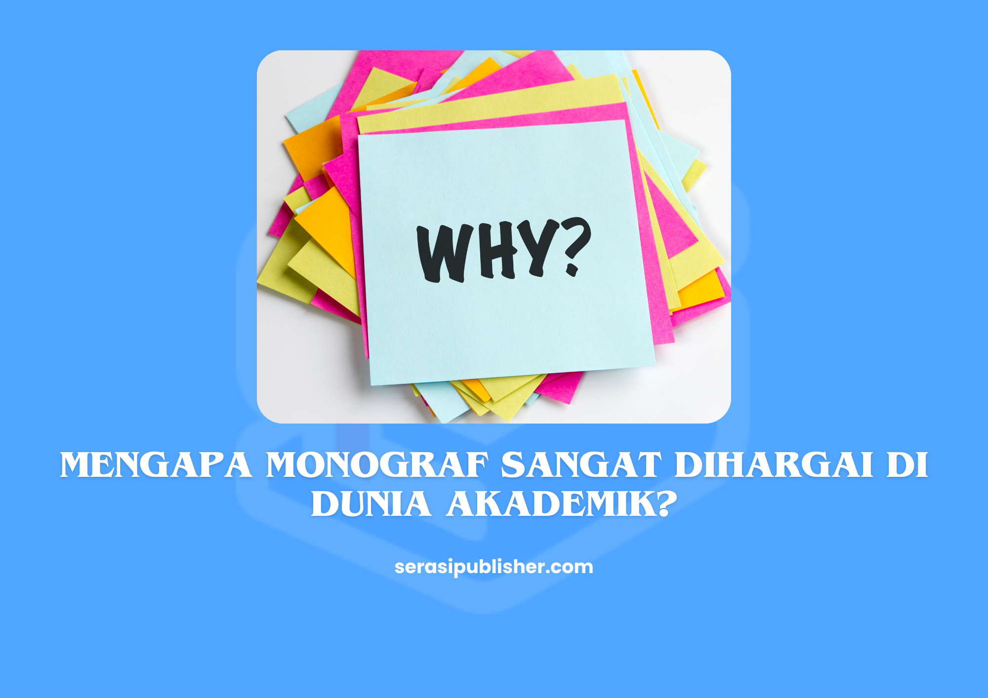 Mengapa Monograf Sangat Dihargai di Dunia Akademik?