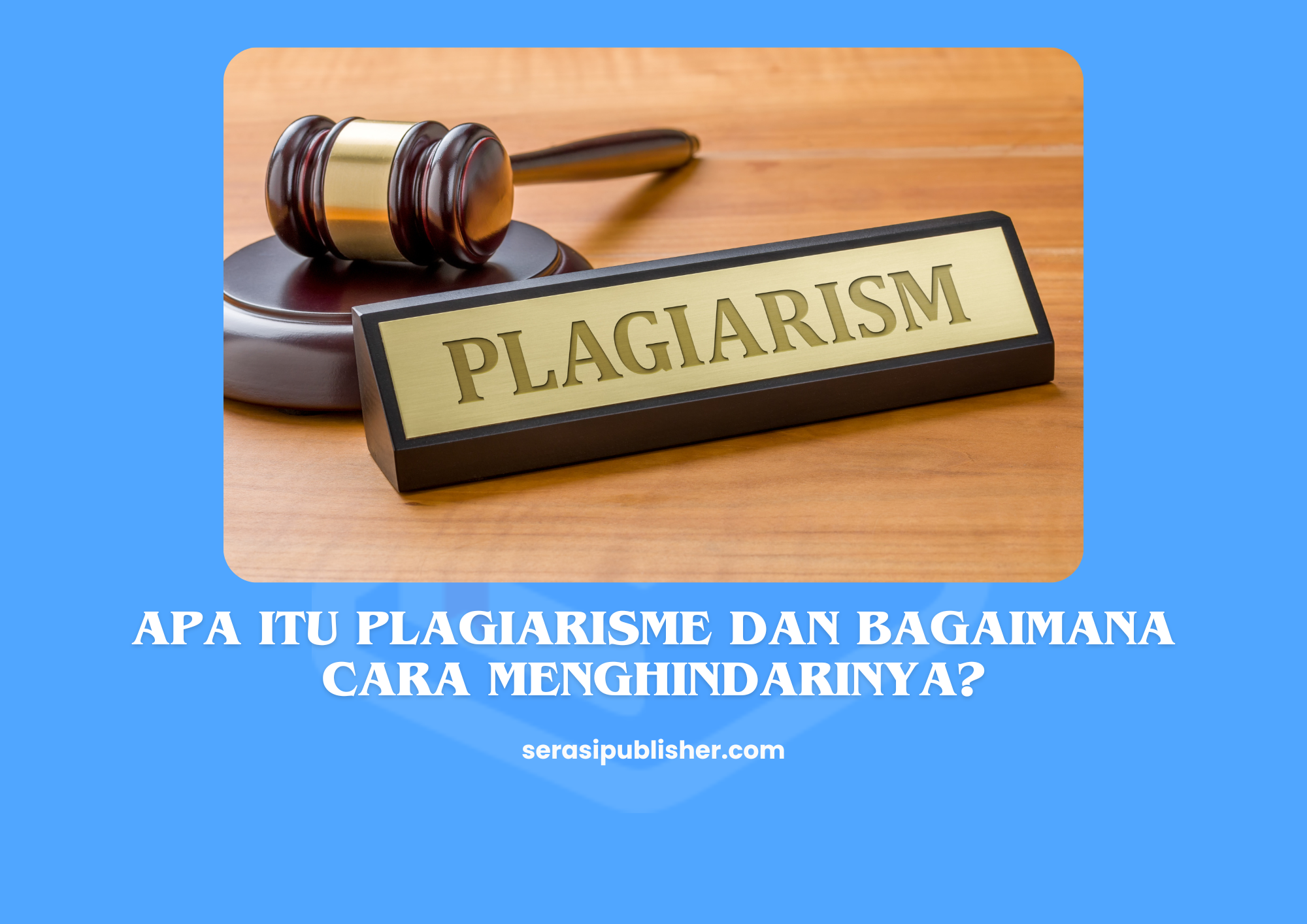 Apa Itu Plagiarisme dan Bagaimana Cara Menghindarinya?
