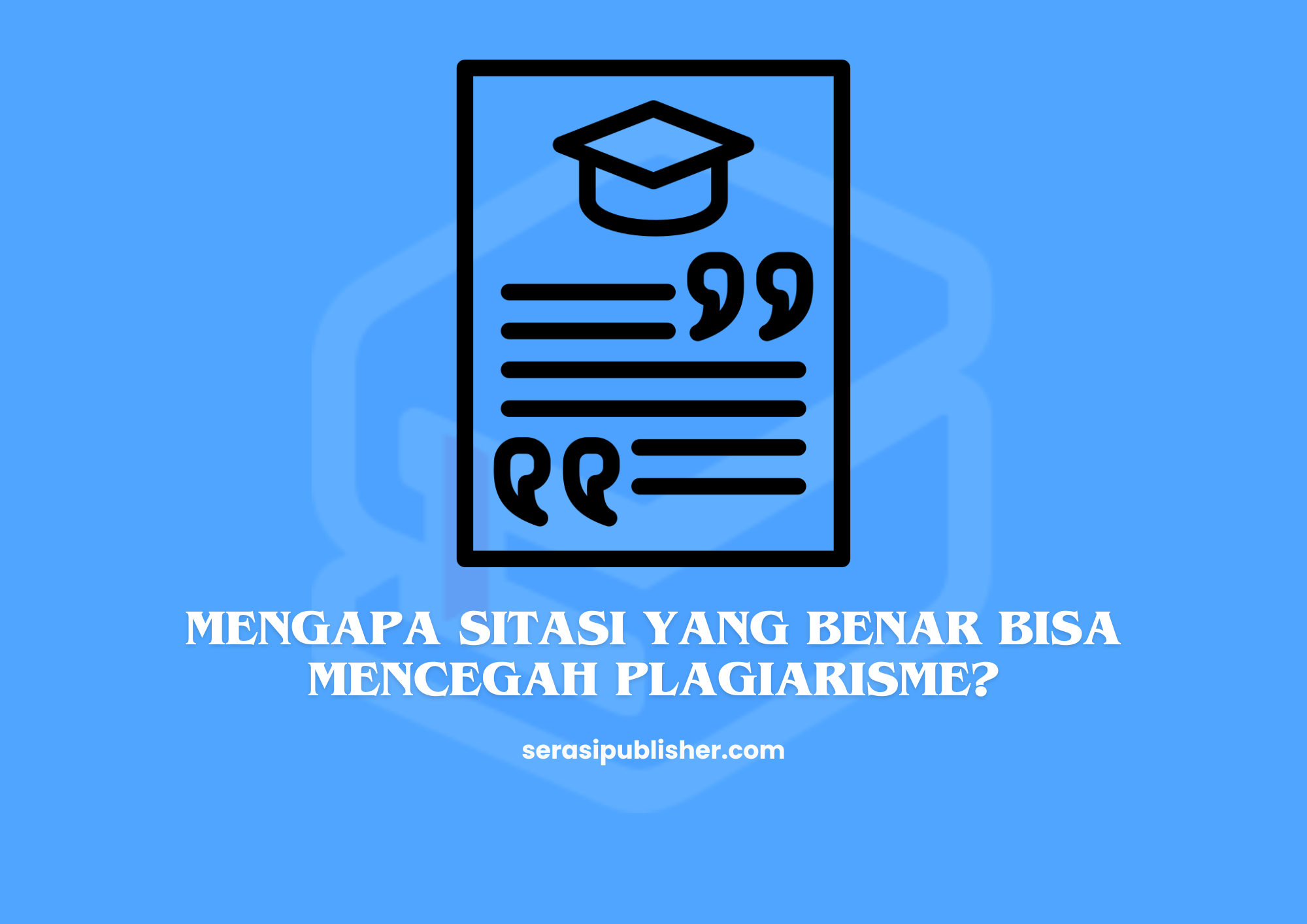 Mengapa Sitasi yang Benar Bisa Mencegah Plagiarisme?