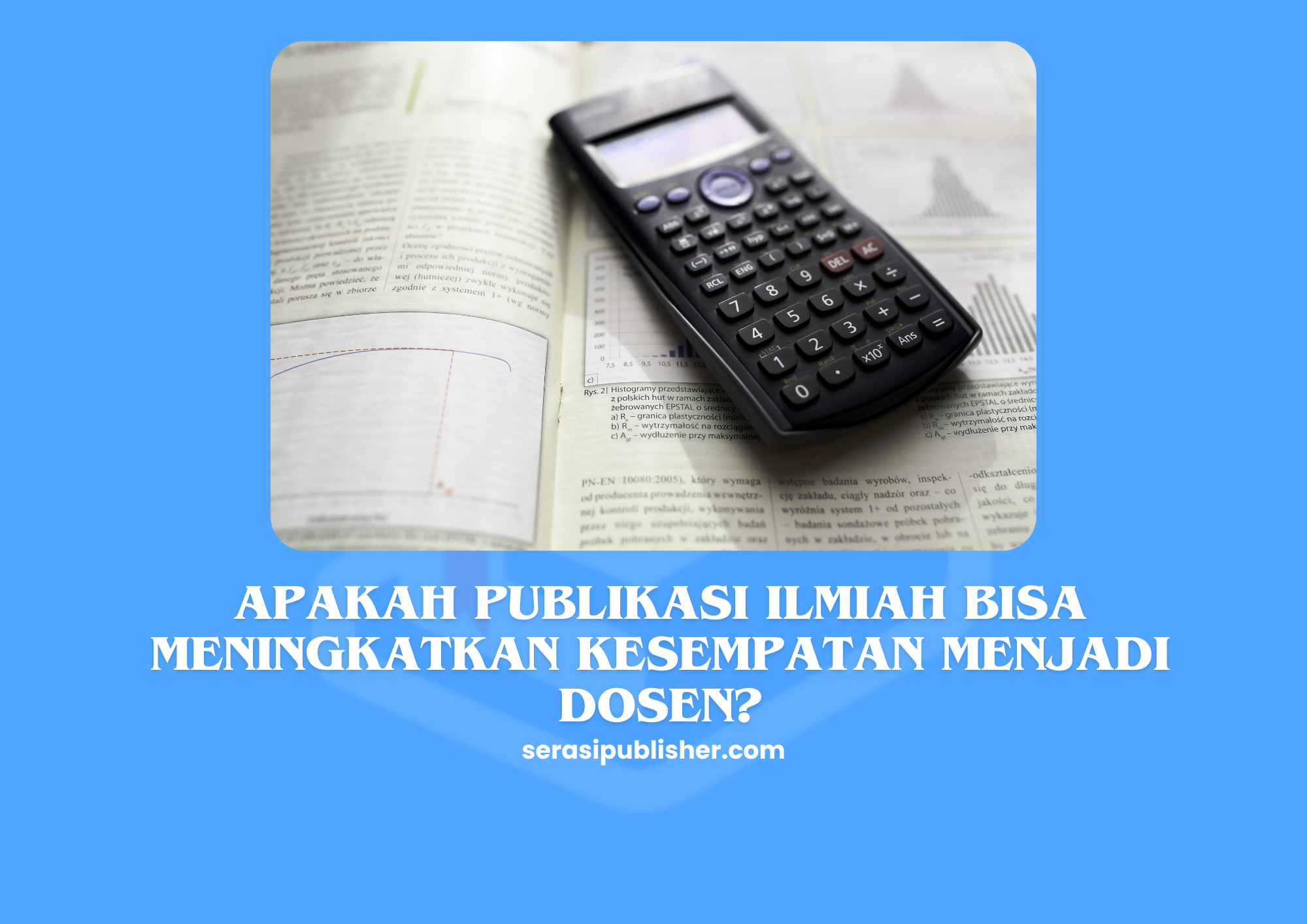 Apakah Publikasi Ilmiah Bisa Meningkatkan Kesempatan Menjadi Dosen?