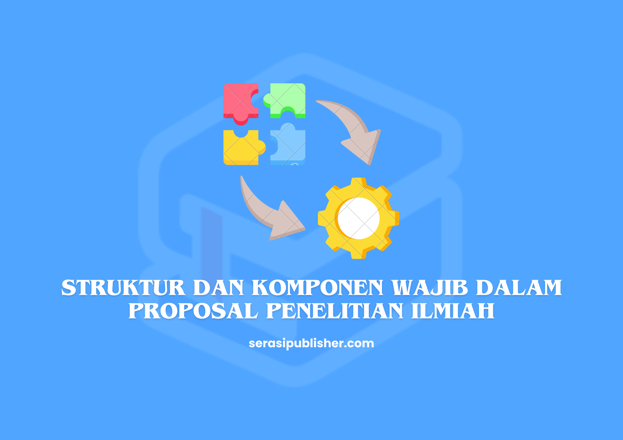 Struktur dan Komponen Wajib dalam Proposal Penelitian Ilmiah