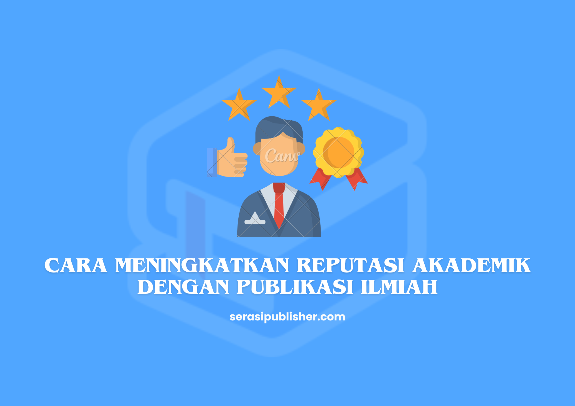 Cara Meningkatkan Reputasi Akademik dengan Publikasi Ilmiah