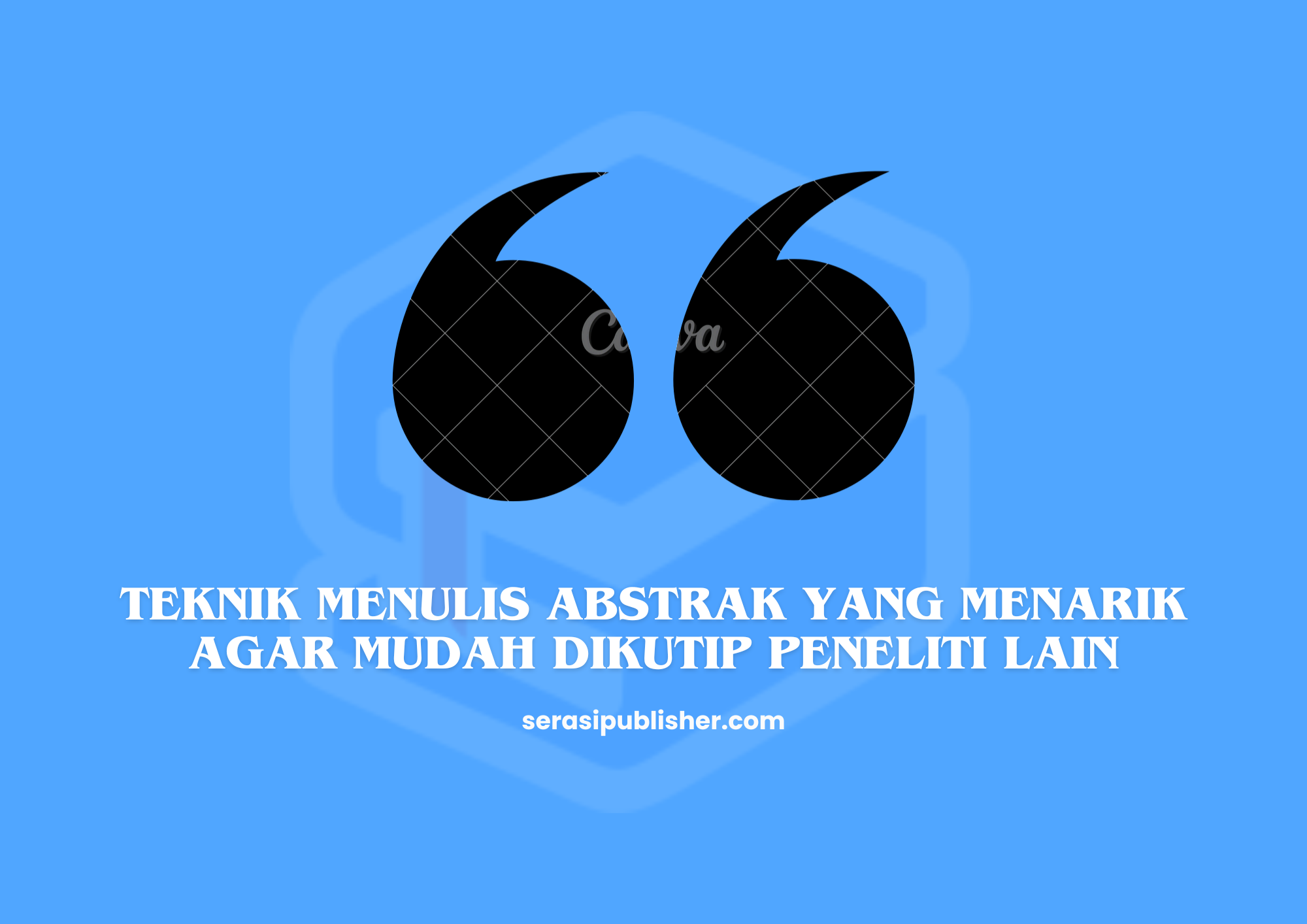 Teknik Menulis Abstrak yang Menarik agar Mudah Dikutip Peneliti Lain