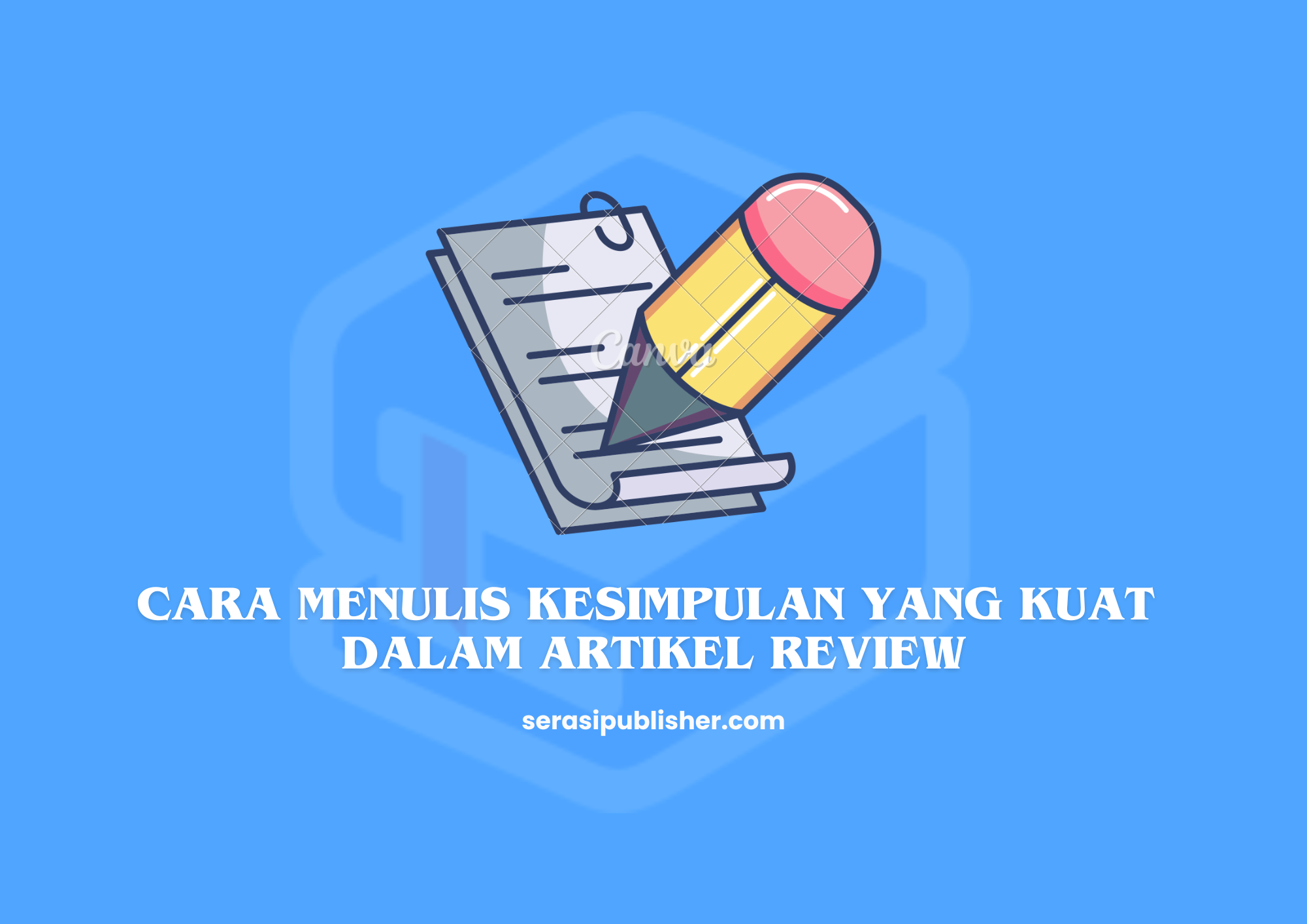 Cara Menulis Kesimpulan yang Kuat dalam Artikel Review
