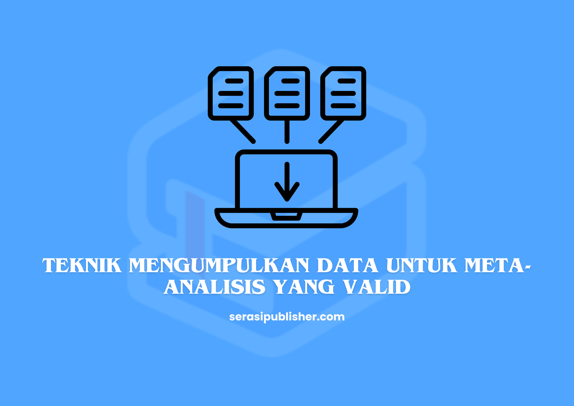 Teknik Mengumpulkan Data untuk Meta-Analisis yang Valid