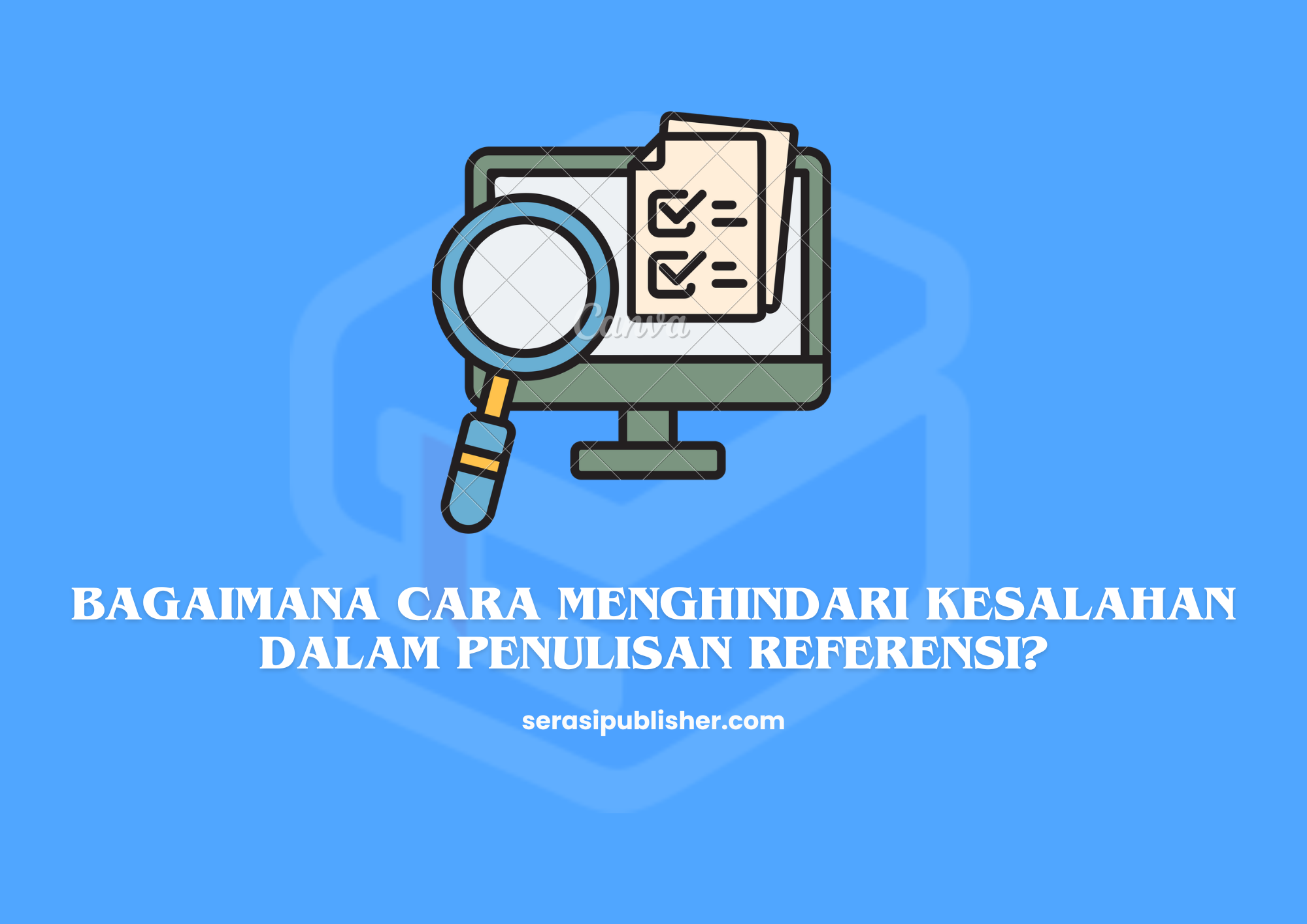Bagaimana Cara Menghindari Kesalahan dalam Penulisan Referensi?
