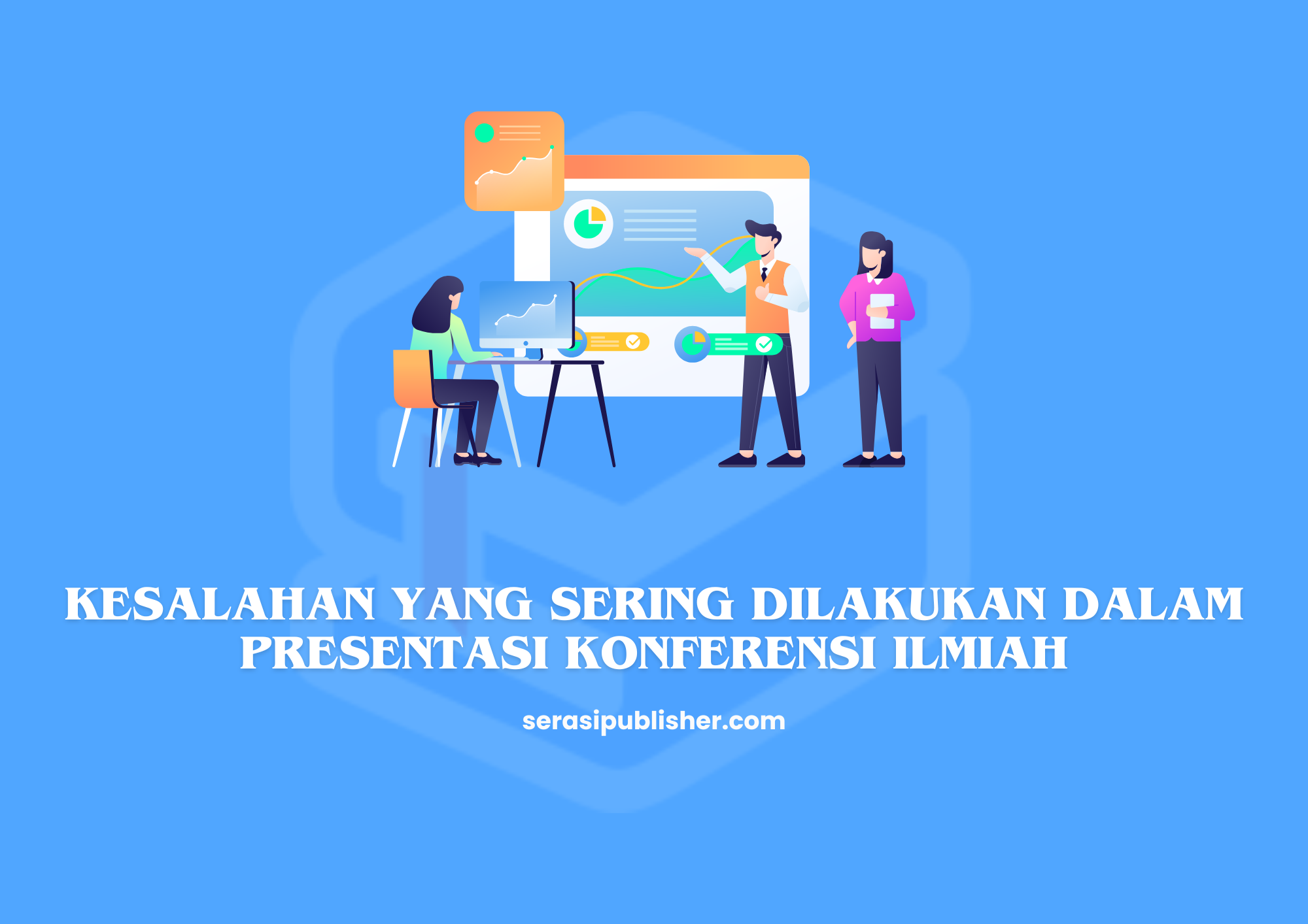 Kesalahan yang Sering Dilakukan dalam Presentasi Konferensi Ilmiah