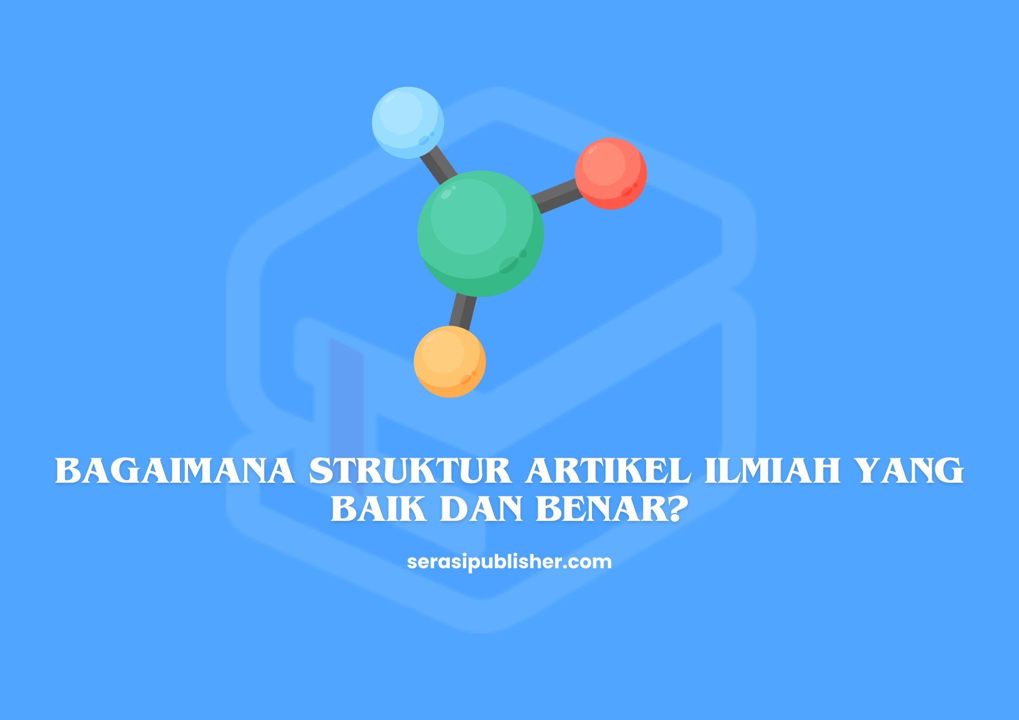 Bagaimana Struktur Artikel Ilmiah yang Baik dan Benar?
