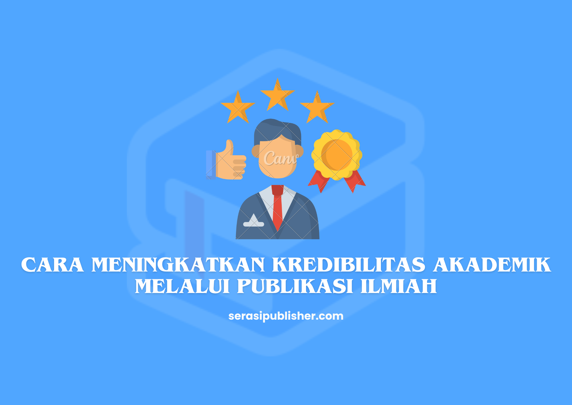Cara Meningkatkan Kredibilitas Akademik melalui Publikasi Ilmiah