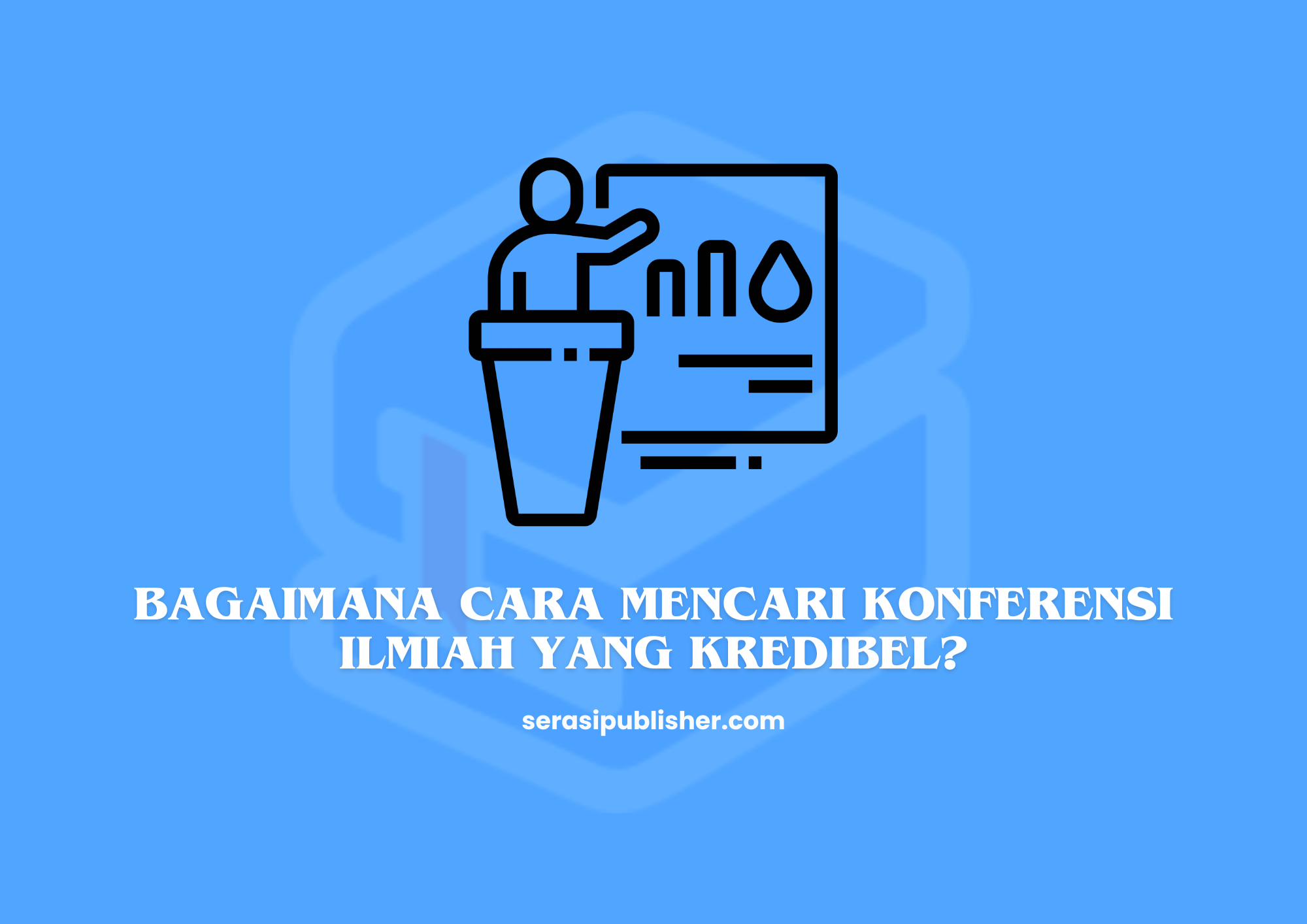 Bagaimana Cara Mencari Konferensi Ilmiah yang Kredibel?