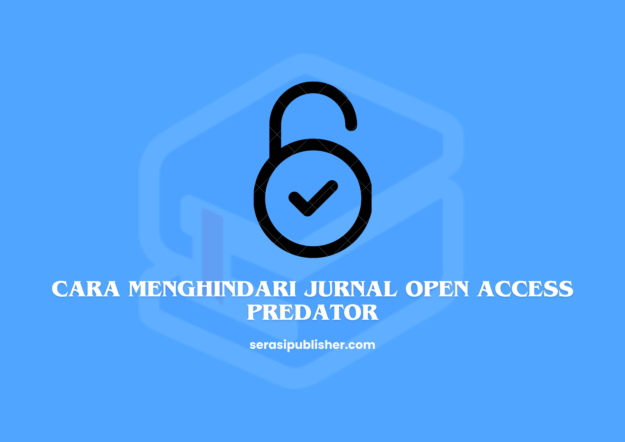 Cara Menghindari Jurnal Open Access Predator