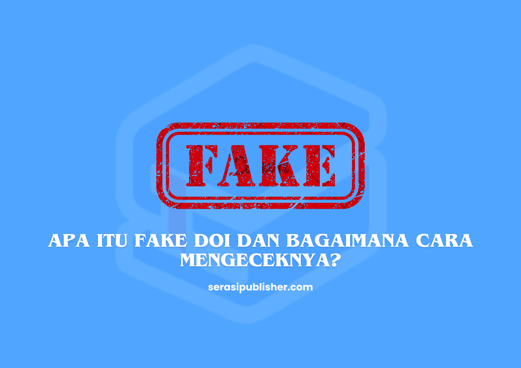 Apa Itu Fake DOI dan Bagaimana Cara Mengeceknya?