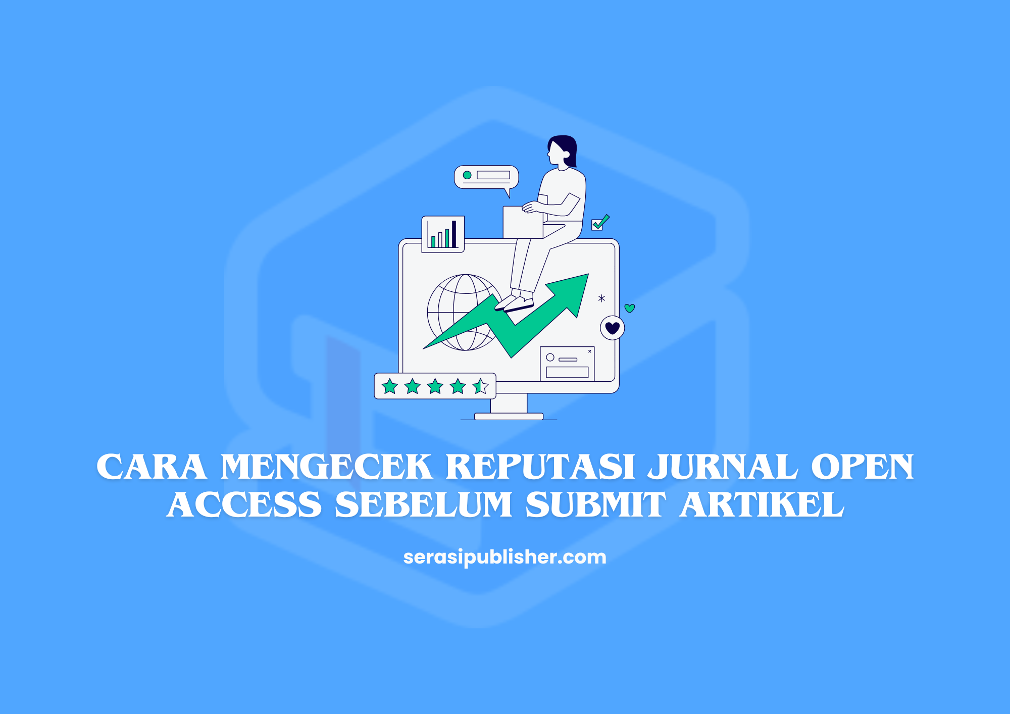 Cara Mengecek Reputasi Jurnal Open Access Sebelum Submit Artikel