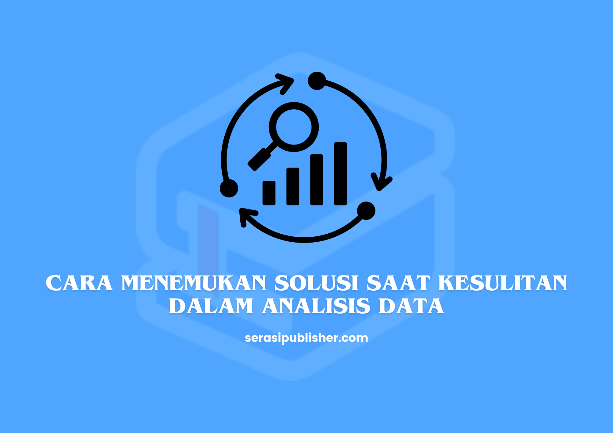 Cara Menemukan Solusi saat Kesulitan dalam Analisis Data