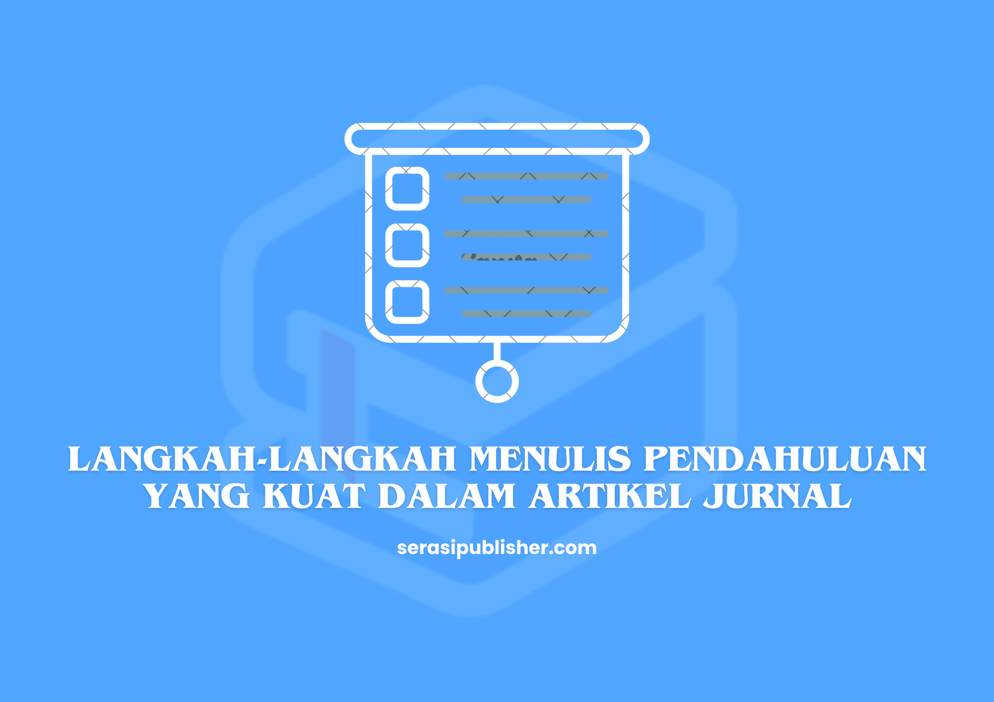 Langkah-Langkah Menulis Pendahuluan yang Kuat dalam Artikel Jurnal