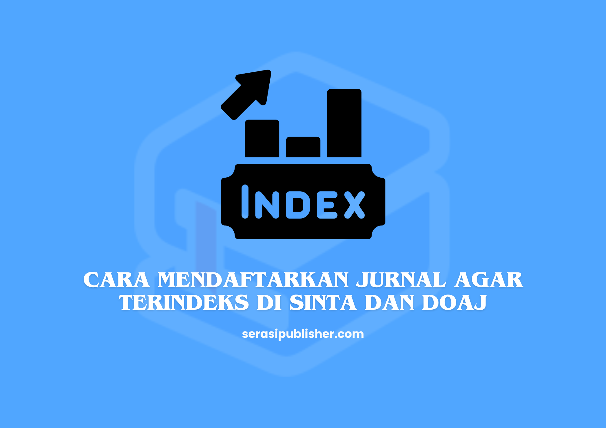 Cara Mendaftarkan Jurnal agar Terindeks di SINTA dan DOAJ