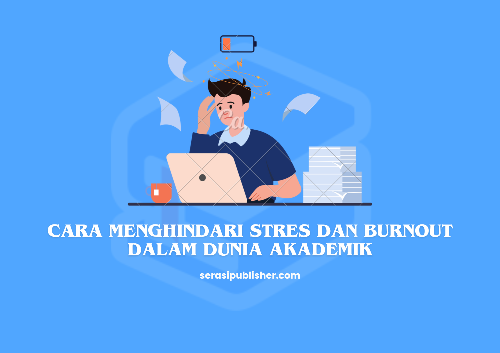 Cara Menghindari Stres dan Burnout dalam Dunia Akademik