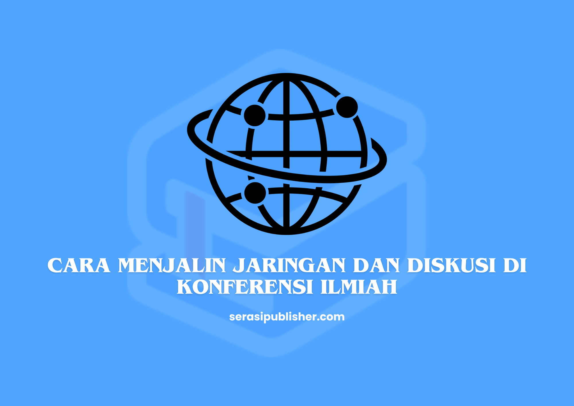Cara Menjalin Jaringan dan Diskusi di Konferensi Ilmiah