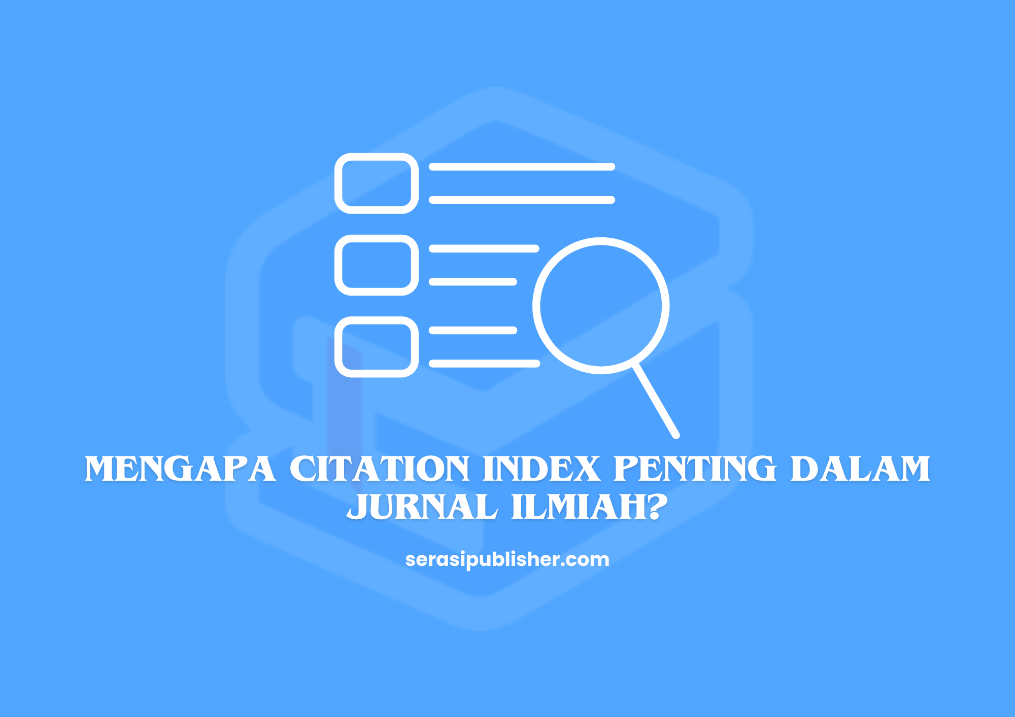 Mengapa Citation Index Penting dalam Jurnal Ilmiah?