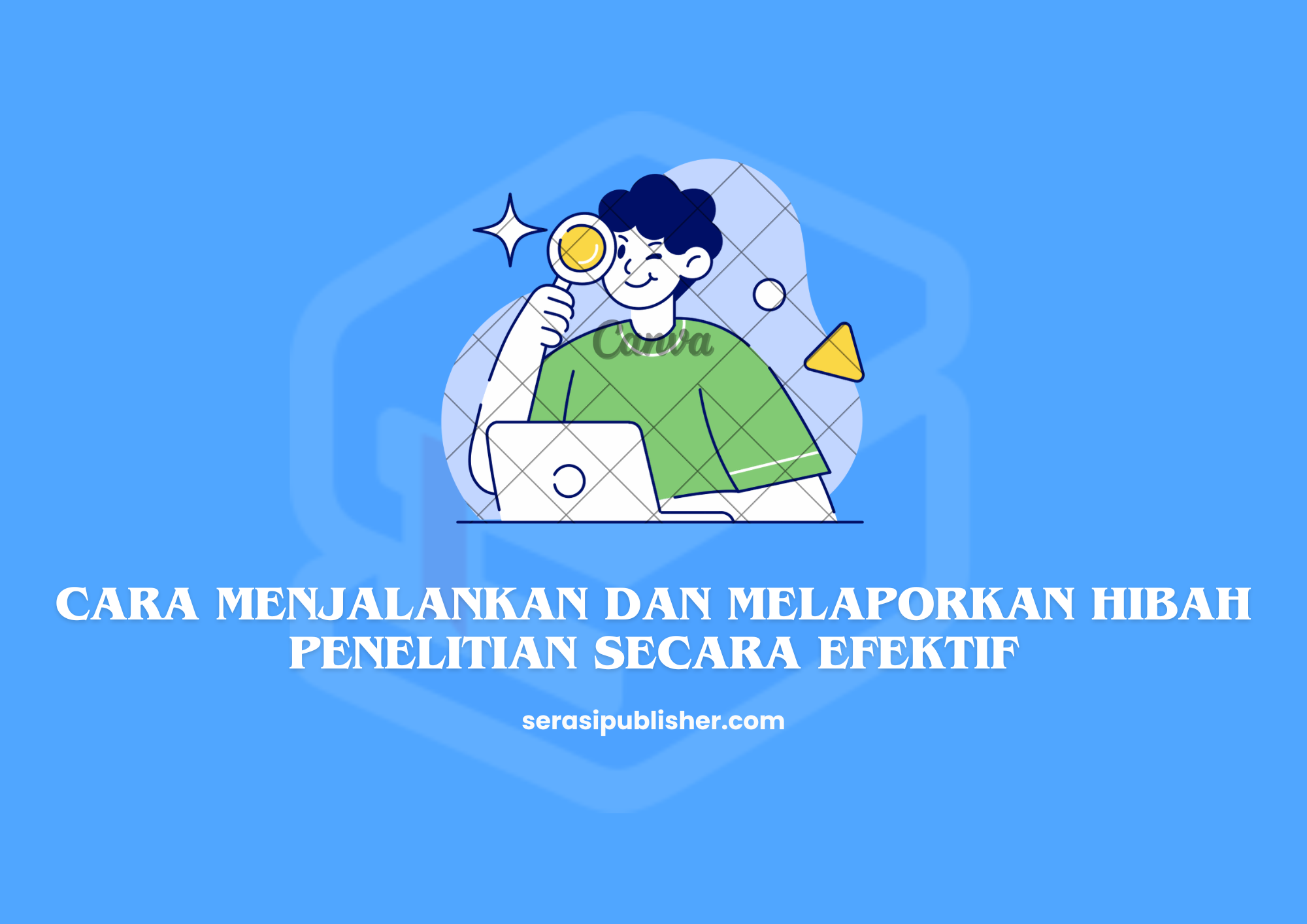 Cara Menjalankan dan Melaporkan Hibah Penelitian Secara Efektif